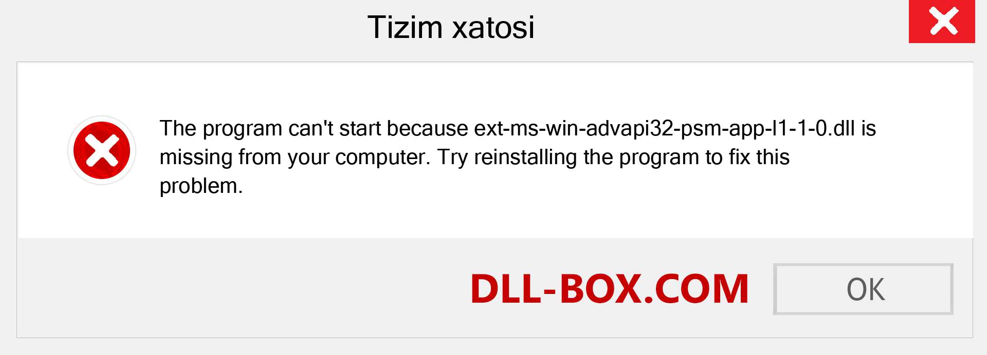 ext-ms-win-advapi32-psm-app-l1-1-0.dll fayli yo'qolganmi?. Windows 7, 8, 10 uchun yuklab olish - Windowsda ext-ms-win-advapi32-psm-app-l1-1-0 dll etishmayotgan xatoni tuzating, rasmlar, rasmlar